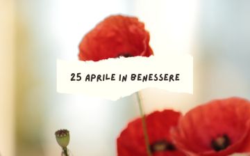 Ponte del 25 aprile in benessere